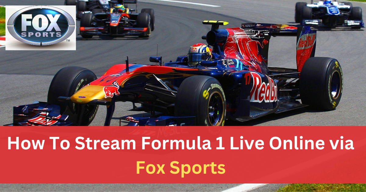 How To Stream Formula 1 Live Online via Fox Sports